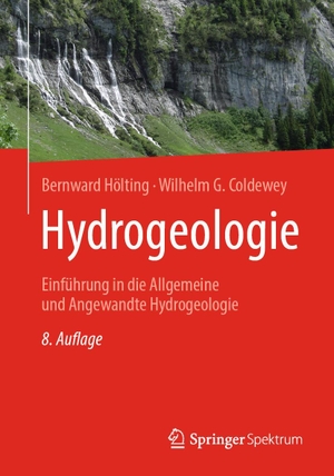 Hölting, Bernward / Wilhelm G. Coldewey. Hydrogeologie - Einführung in die Allgemeine und Angewandte Hydrogeologie. Springer-Verlag GmbH, 2019.