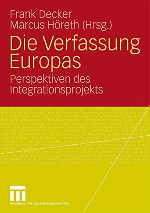 Höreth, Marcus / Frank Decker (Hrsg.). Die Verfassung Europas - Perspektiven des Integrationsprojekts. VS Verlag für Sozialwissenschaften, 2008.