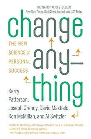 Patterson, Kerry / Grenny, Joseph et al. Change Anything - The New Science of Personal Success. Hachette Book Group, 2012.