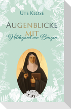 Augenblicke mit Hildegard von Bingen