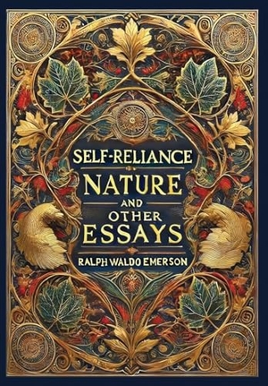 Emerson, Ralph Waldo. Self-Reliance, Nature, and Other Essays (Collector's Edition) (Laminated Hardback with Jacket). Revive AI Ltd., 2024.