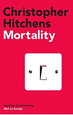 Hitchens, Christopher. Mortality. Atlantic Books, 2021.