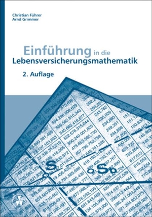 Führer, Christian / Arnd Grimmer. Einführung in die Lebensversicherungsmathematik. VVW-Verlag Versicherungs., 2010.