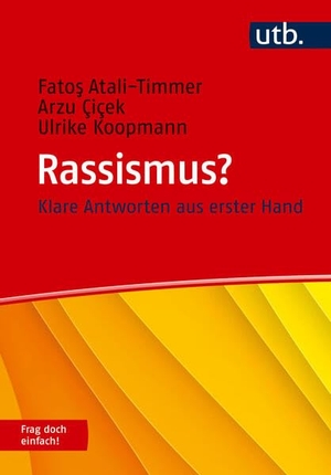 Atali-Timmer, Fatos / Çiçek, Arzu et al. Rassismus? Frag doch einfach! - Klare Antworten aus erster Hand. UTB GmbH, 2026.