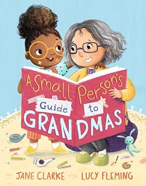 Clarke, Jane. Small Person's Guide to Grandmas. , 2022.