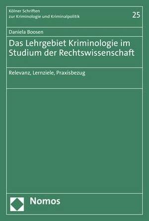 Boosen, Daniela. Das Lehrgebiet Kriminologie im Studium der Rechtswissenschaft - Relevanz, Lernziele, Praxisbezug. Nomos Verlags GmbH, 2023.