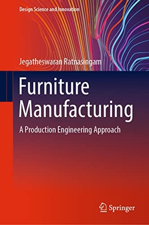 Ratnasingam, Jegatheswaran. Furniture Manufacturing - A Production Engineering Approach. Springer Nature Singapore, 2022.