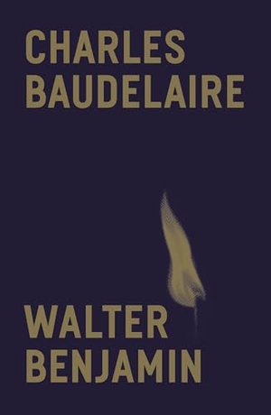 Benjamin, Walter. Charles Baudelaire - A Lyric Poet in the Era of High Capitalism. Verso Books, 2023.