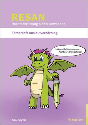 Sagert, Anke. RESAN - Rechtschreibung sicher anwenden. Förderheft Auslautverhärtung - Individuelle Förderung von Rechtschreibkompetenzen. Reinhardt Ernst, 2026.