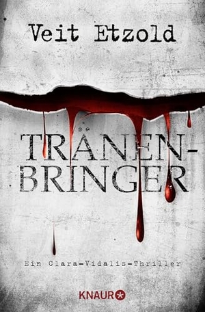 Etzold, Veit. Tränenbringer - Ein Clara-Vidalis-Thriller. Knaur Taschenbuch, 2017.