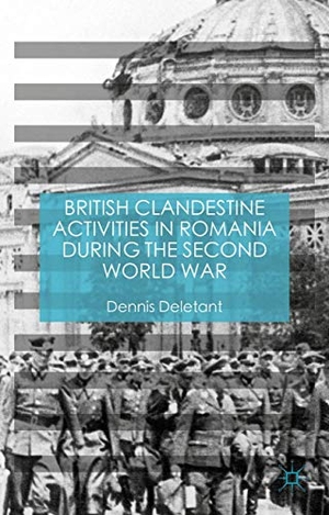 Deletant, Dennis. British Clandestine Activities in Romania During the Second World War. Springer Nature Singapore, 2020.