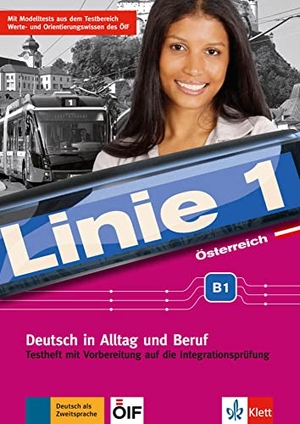 Doubek, Margit / Karamichali, Ekaterini et al. Linie 1 Österreich B1. Testheft mit Prüfungsvorbereitung und Audio-CD - Deutsch in Alltag und Beruf plus Werte- und Orientierungsmodulen. Testheft mit Vorbereitung auf die Integrationsprüfung mit Audio-CD. Klett Sprachen GmbH, 2019.