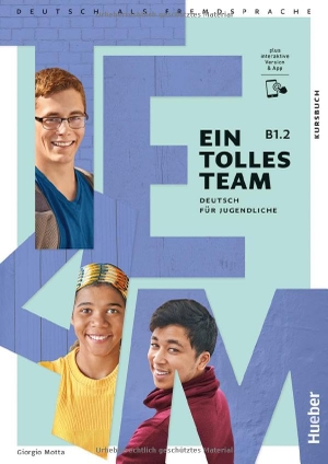 Motta, Giorgio. Ein tolles Team B1.2. Kursbuch plus interaktive Version - Deutsch für Jugendliche.Deutsch als Fremdsprache. Hueber Verlag GmbH, 2026.