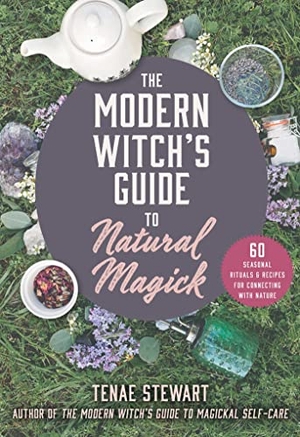 Stewart, Tenae. The Modern Witch's Guide to Natural Magick - 60 Seasonal Rituals & Recipes for Connecting with Nature. Simon & Schuster UK Ltd, 2022.