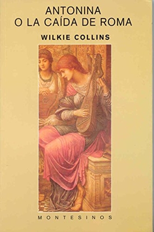 Collins, Wilkie. Antonina o la caída de Roma. Ediciones de Intervención Cultural, 2003.