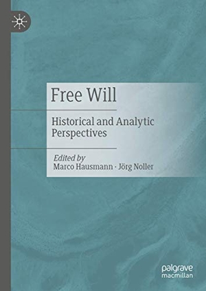 Noller, Jörg / Marco Hausmann (Hrsg.). Free Will - Historical and Analytic Perspectives. Springer International Publishing, 2021.