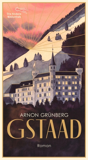 Grünberg, Arnon. Gstaad - Roman. AB Die Andere Bibliothek, 2023.