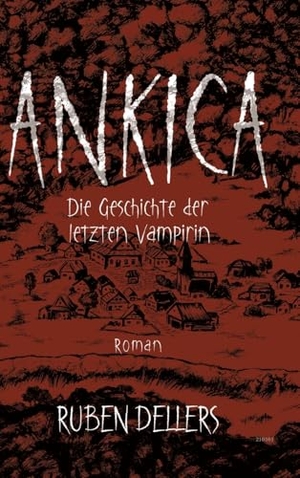 Dellers, Ruben. Ankica - Die Geschichte der letzten Vampirin. tredition, 2025.