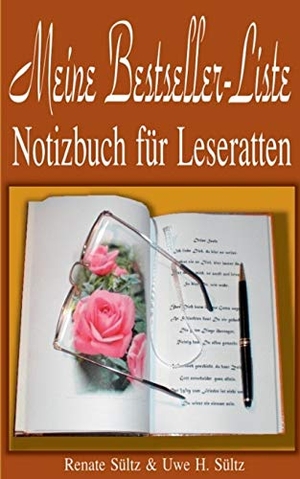 Sültz, Renate / Uwe H. Sültz. Meine Bestseller-Liste - Notizbuch für Leseratten. Books on Demand, 2016.