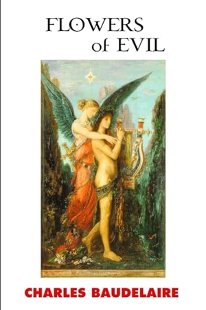 Baudelaire, Charles. FLOWERS OF EVIL. Crescent Moon Publishing, 2023.