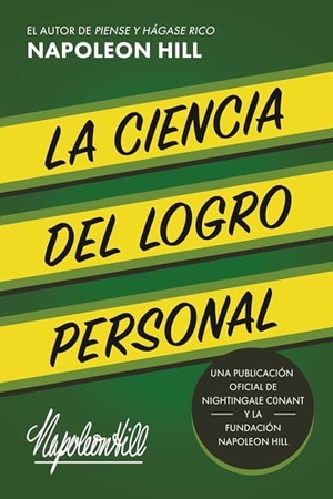 Hill, Napoleon. La Ciencia del Logro Personal (the Science of Personal Achievement) - Una Publicación Oficial de Nightingale Conant Y La Fundación Napoleon Hill. Sound Wisdom, 2024.