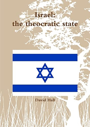 Hall, David. Israel - the theocratic state. Lulu Press, 2014.