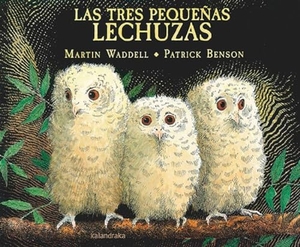 Waddell, Martin / Óscar Senra Gómez. Las tres pequeñas lechuzas. Kalandraka Editora, 2017.