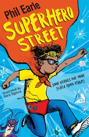 Earle, Phil. A Storey Street novel - Superhero Street : From the author of Finn's Epic Fails. Jessica Kingsley Publishers, 2016.