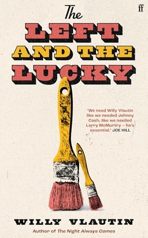Vlautin, Willy. The Left and the Lucky. Faber & Faber, 2026.