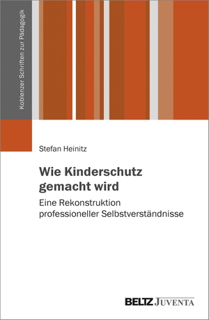 Heinitz, Stefan. Wie Kinderschutz gemacht wird - Eine Rekonstruktion professioneller Selbstverständnisse. Juventa Verlag GmbH, 2020.