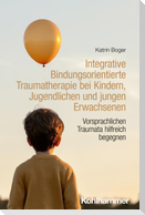 Integrative Bindungsorientierte Traumatherapie bei Kindern, Jugendlichen und jungen Erwachsenen