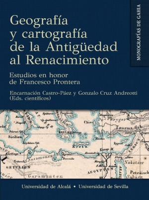 Cruz Andreotti, Gonzalo / Encarnación Castro Páez. Geografía y cartografía de la Antigüedad al Renacimiento : estudios en honor de Francesco Prontera. Editorial Universidad de Alcalá, 2020.