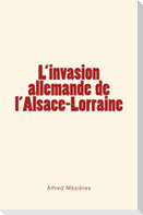 L'Invasion allemande de l'Alsace-Lorraine