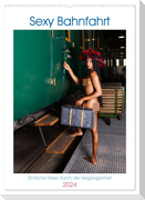 Sexy Bahnfahrt (Wandkalender 2024 DIN A2 hoch), CALVENDO Monatskalender
