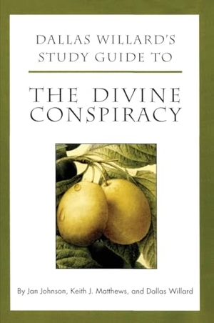 Johnson, Jan / Matthews, Keith et al. Dallas Willard's Study Guide to the Divine Conspiracy. HarperCollins, 2001.