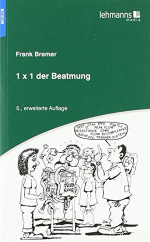 Bremer, Frank. 1x1 der Beatmung. Lehmanns Media GmbH, 2019.