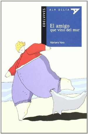 López Domínguez, Xan / Mariano Vara. El amigo que vino del mar. Editorial Luis Vives (Edelvives), 2003.