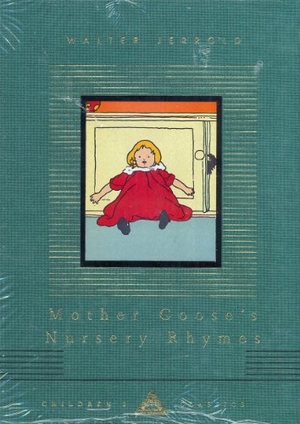 Jerrold, Walter. Mother Goose's Nursery Rhymes. Everyman, 1993.