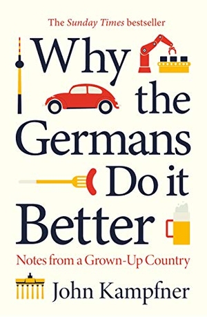 Kampfner, John. Why The Germans Do It Better - Lessons from a Grown-up Country. Atlantic Books, 2020.