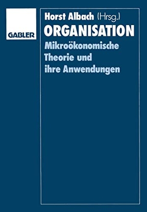 Albach, Horst. Organisation - Mikroökonomische Theorie und ihre Anwendungen. Gabler Verlag, 1989.