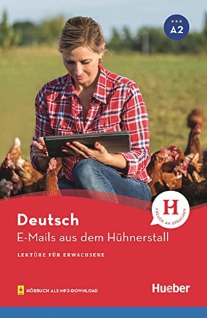 Billina, Anneli. E-Mails aus dem Hühnerstall - Lektüre mit Audios online. Hueber Verlag GmbH, 2023.