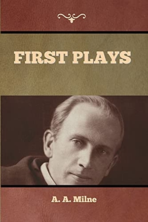 Milne, A. A.. First Plays. Bibliotech Press, 1919.