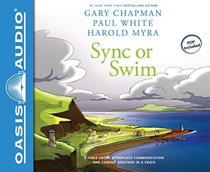 Chapman, Gary / White, Paul et al. Sync or Swim: A Fable about Workplace Communication and Coming Together in a Crisis. Oasis Audio, 2015.