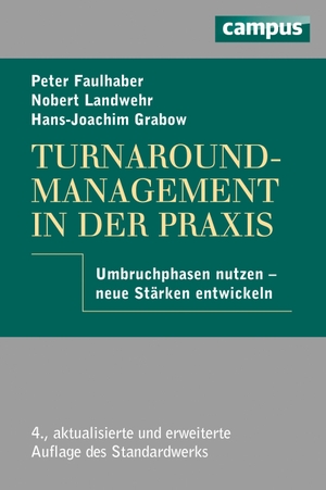 Faulhaber, Peter / Hans-Joachim Grabow. Turnaround-Management in der Praxis - Umbruchphasen nutzen - neue Stärken entwickeln. Campus Verlag GmbH, 2009.