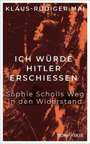 Mai, Klaus-Rüdiger. Ich würde Hitler erschiessen - Sophie Scholls Weg in den Widerstand. Vom begeisterten BDM-Mitglied zur starken Frau im Widerstand gegen Hitler. Neue Sophie Scholl-Biografie zum 80. Todestag.. Bonifatius GmbH, 2023.