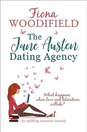 Woodifield, Fiona. The Jane Austen Dating Agency - An Uplifting Romantic Comedy. Bloodhound Books, 2020.
