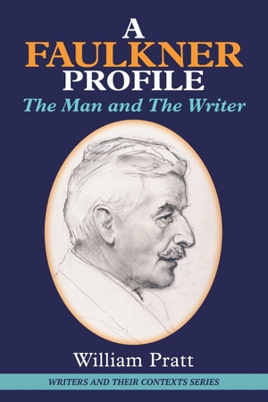 Pratt, William. A Faulkner Profile - The Man and The Writer. Edward Everett Root, 2020.
