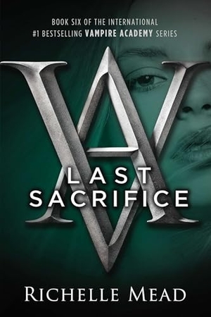 Mead, Richelle. Last Sacrifice. Penguin Young Readers Group, 2011.