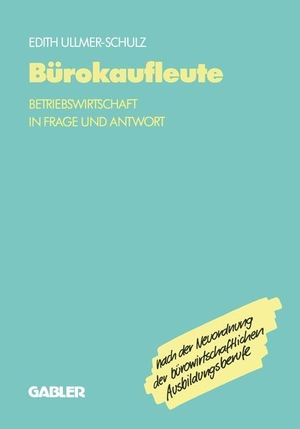 Bürokaufleute - Betriebswirtschaft in Frage und Antwort. Gabler Verlag, 1993.