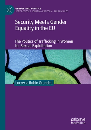 Rubio Grundell, Lucrecia. Security Meets Gender Equality in the EU - The Politics of Trafficking in Women for Sexual Exploitation. Springer International Publishing, 2023.